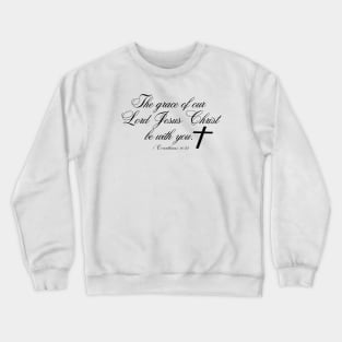 THE GRACE OF OUR LORD JESUS CHRIST BE WITH YOU Crewneck Sweatshirt